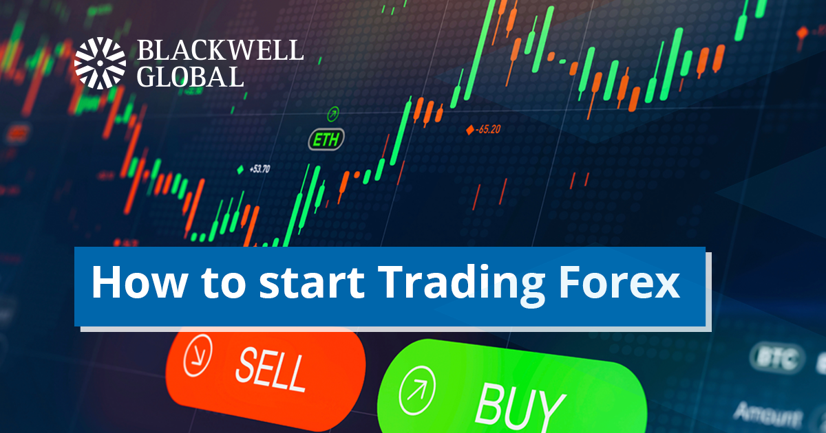 How to start Trading Forex - Blackwell Global Investments - Forex Broker