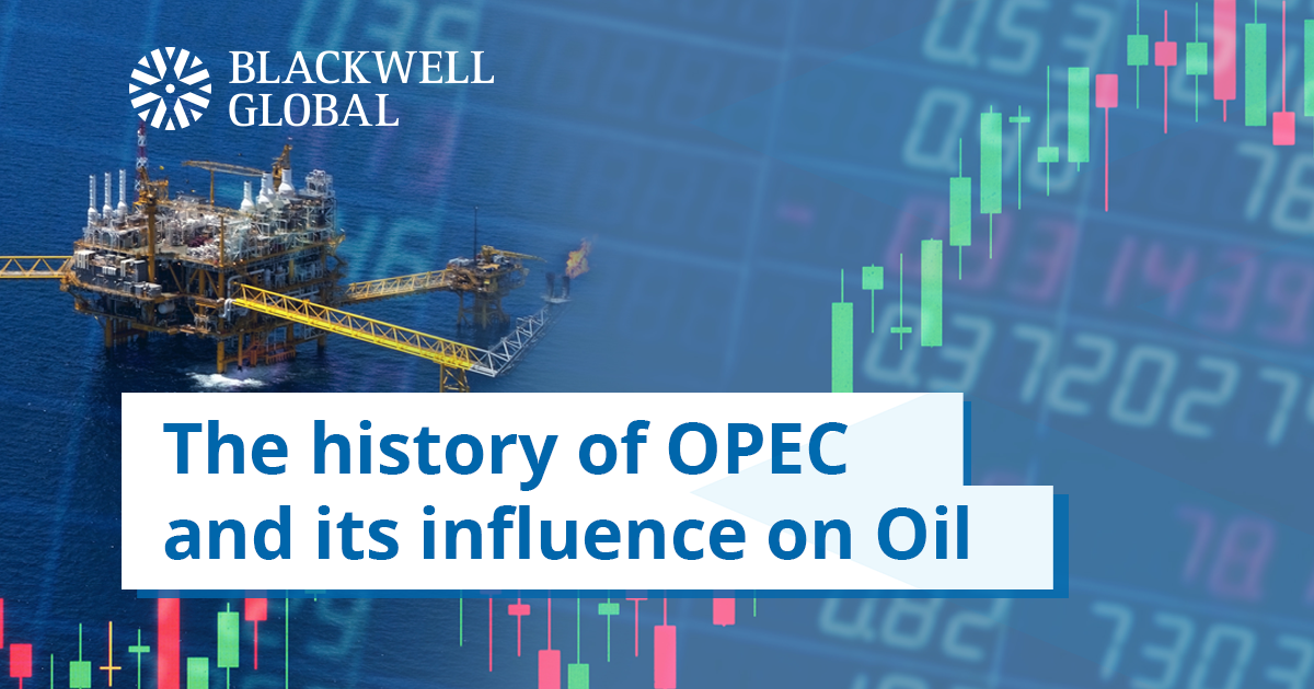 The History Of OPEC And Its Influence On Oil Prices - Blackwell Global