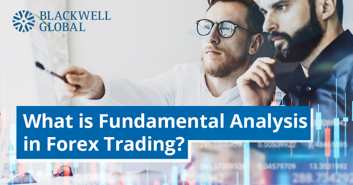 What is Fundamental Analysis in Forex Trading? - Blackwell Global